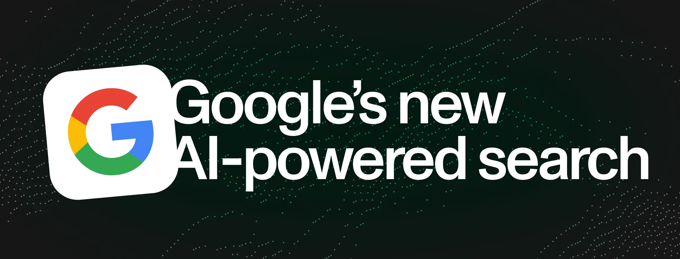What Google's new AI search agents mean for your website