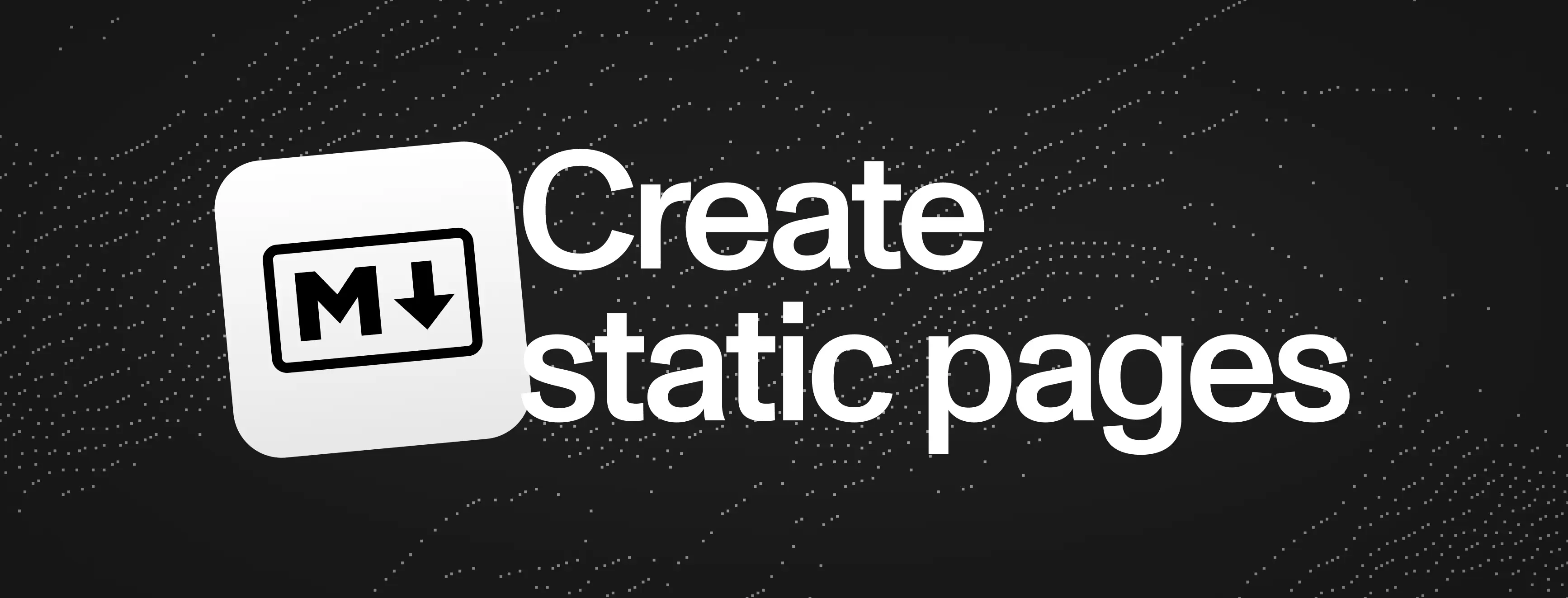 How to use Markdown to make static pages and blog posts