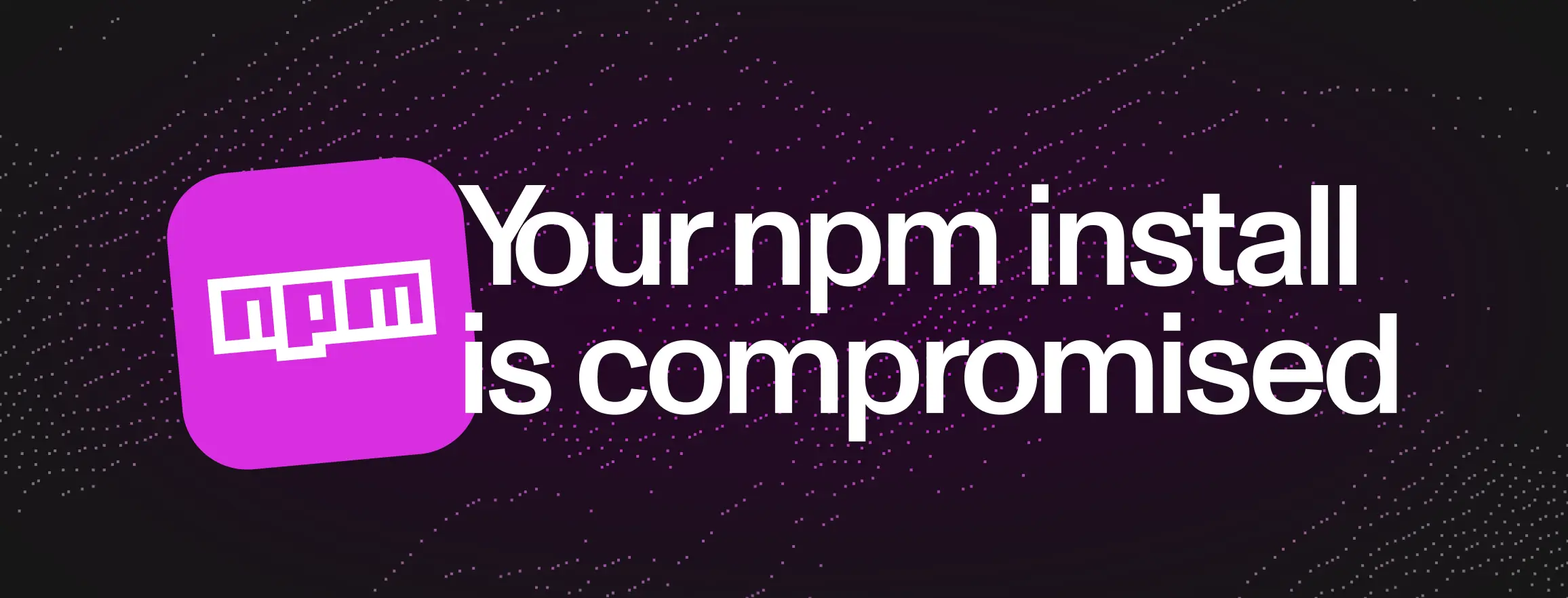 Your npm install is compromised, and you probably didn't notice