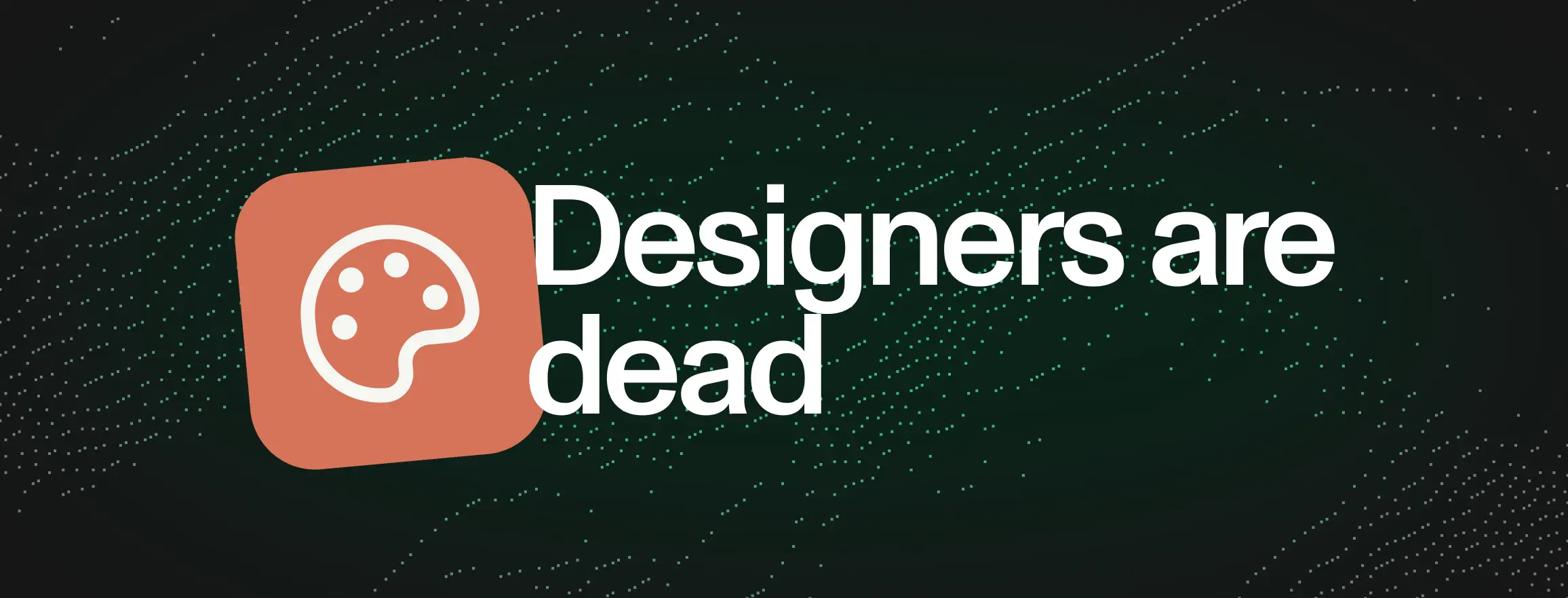Once again: Designers are dead